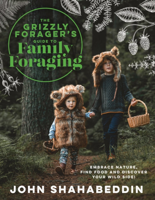 The Grizzly Forager?s Guide to Family Foraging : Embrace Nature, Find Food and Discover Your Wild Side!-9780008701550