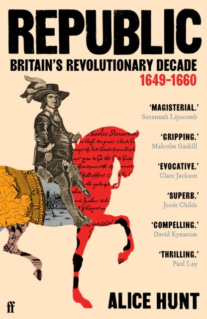 Republic : Britain’s Revolutionary Decade, 1649–1660-9780571303205