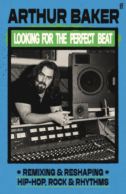 Looking for the Perfect Beat : Remixing and Reshaping Hip-Hop, Rock and Rhythms-9780571387427