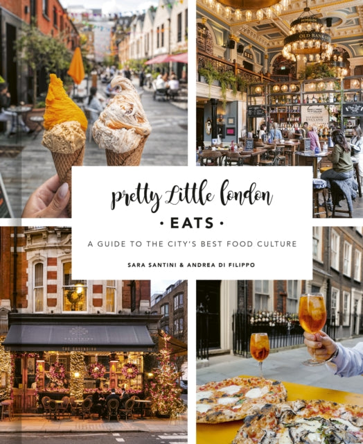 Pretty Little London: Eats : A Guide to the City's Best Food Culture-9780711293748