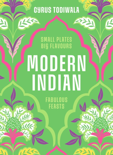 Modern Indian : Small Plates, Big Flavours, Fabulous Feasts-9780711297609