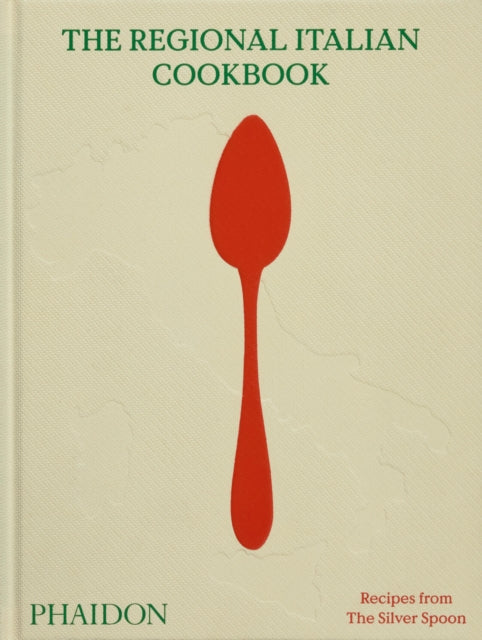 The Regional Italian Cookbook : Recipes from The Silver Spoon-9780714849218