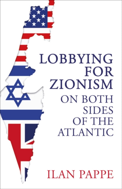 Lobbying for Zionism on Both Sides of the Atlantic-9780861549160