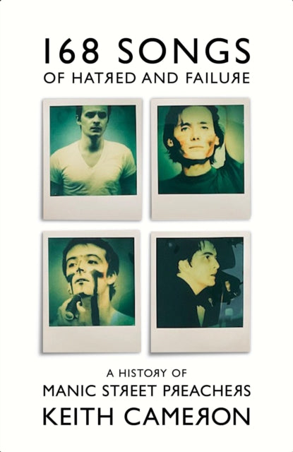 168 Songs of Hatred and Failure : A History of Manic Street Preachers-9781399607407