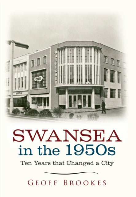 Swansea in the 1950s : Ten Years that Changed a City-9781445639475