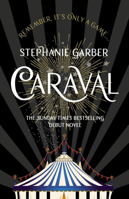Caraval: the mesmerising Sunday Times bestseller : the mesmerising and magical fantasy from the author of Once Upon a Broken Heart-9781473629165