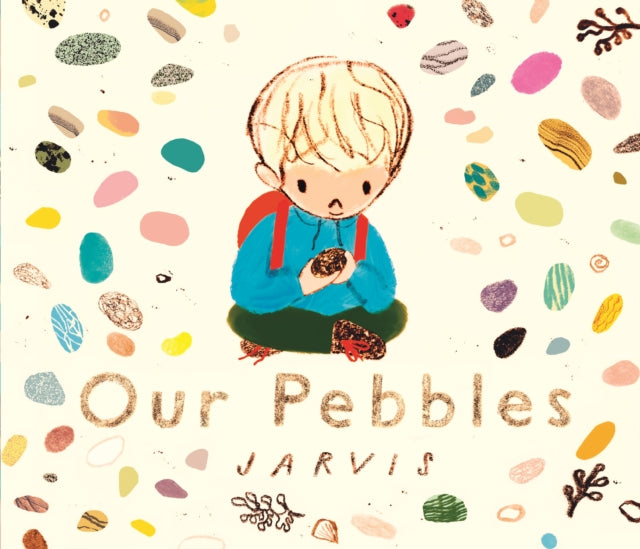 Our Pebbles : By Jarvis, the award-winning picture-book maker of The Boy With Flowers in His Hair-9781529516036