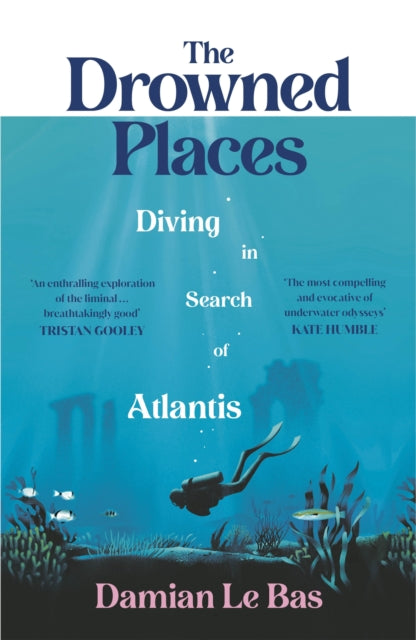 The Drowned Places : Diving in Search of Atlantis-9781784743994