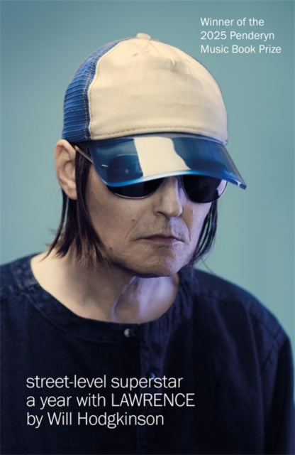 Street-Level Superstar : A Year With Lawrence: WINNER OF THE 2025 PENDERYN MUSIC BOOK PRIZE-9781785120237