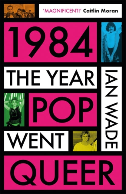 1984: The Year Pop Went Queer-9781785120831