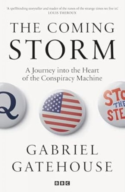 The Coming Storm : Inside America’s Radical New Politics of Paranoia-9781785948176