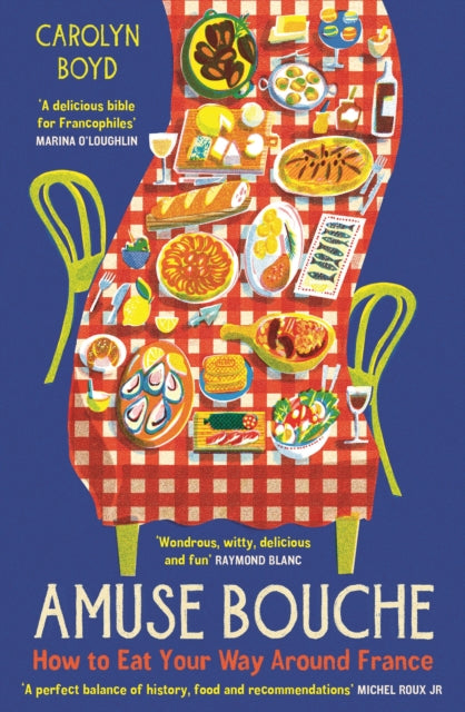 Amuse Bouche : How to Eat Your Way Around France: A Times Best Food and Drink Book 2024-9781800810396