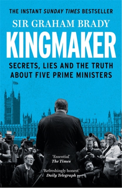 Kingmaker : Secrets, Lies, and the Truth about Five Prime Ministers-9781804188279