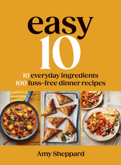 Easy 10 : 10 Everyday Ingredients, 100 Fuss-free Dinner Recipes-9781837833191