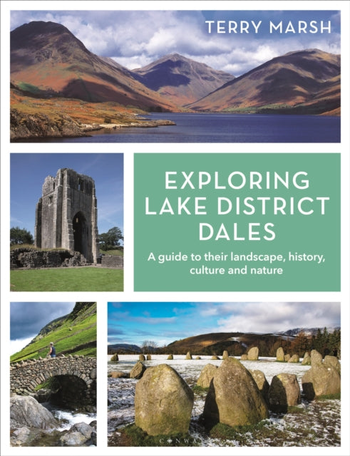 Exploring Lake District Dales : A guide to their landscape, history, culture and nature-9781844867127