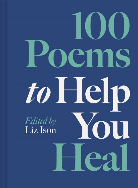 100 Poems to Help You Heal : Volume 3-9781849949620