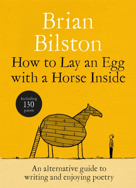 How to Lay an Egg with a Horse Inside : An Alternative Guide to Writing and Enjoying Poetry-9781035085729