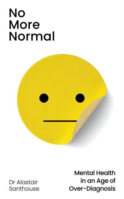 No More Normal : Mental Health in an Age of Over-Diagnosis-9781803511146